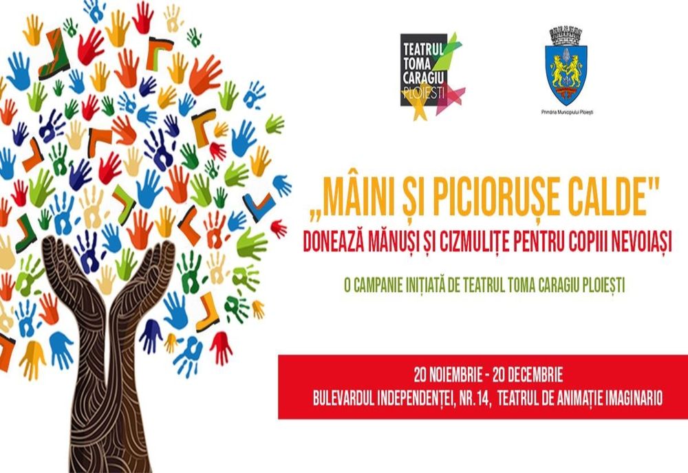 Campanie umanitară inedită a Teatrului Toma Caragiu Ploieşti: „MÂINI ȘI PICIORUȘE CALDE”