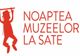 NOAPTEA MUZEELOR LA SATE, PE 6 SEPTEMBRIE